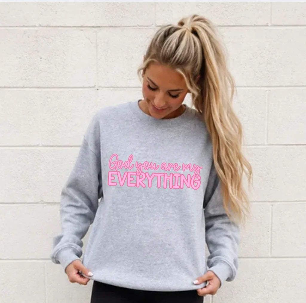 God, You Are My Everything Sweatshirt