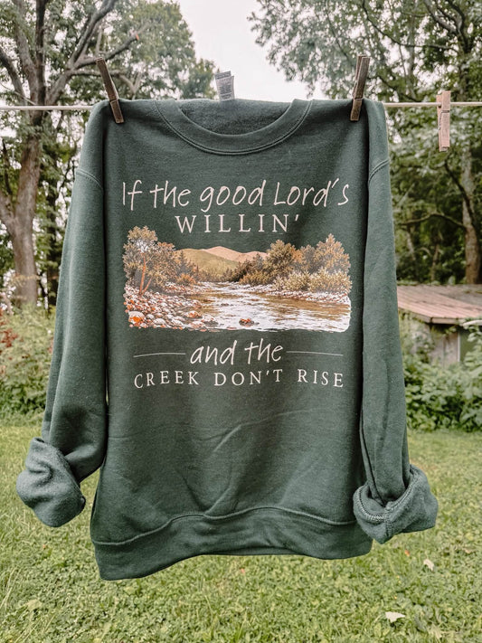 If the Good Lord’s Willin’ Sweatshirt